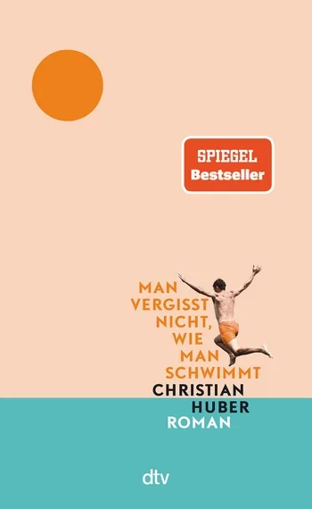 Buchcover Christian Huber Man vergisst nicht, wie man schwimmt