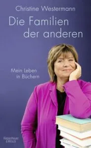 Christine Westermann – Die Familien der anderen: Mein Leben in Büchern, 2022 (Rezension)