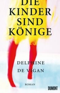 Buchcover Delphine de Vigan Die Kinder sind Könige