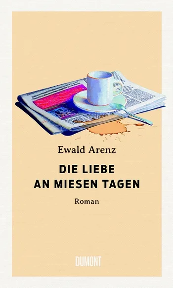 Buchcover Ewald Arenz Die Liebe an miesen Tagen