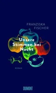 Franziska Fischer – Unsere Stimmen bei Nacht, 2023 (Rezension)