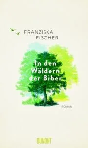 Franziska Fischer – In den Wäldern der Biber, 2022 (Rezension)