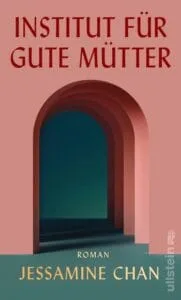 Jessamine Chan – Institut für gute Mütter, 2023 (Rezension)