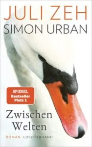 Juli Zeh & Simon Urban – Zwischen Welten, 2023 (Rezension)