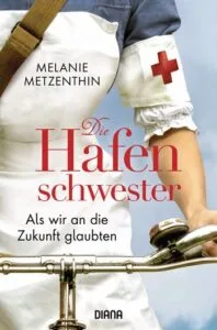 Melanie Metzenthin – Die Hafenschwester (3) – Als wir an die Zukunft glaubten, 2021 (Rezension)