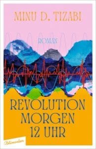 Buchcover Minu D. Tizabi Revolution morgen 12 Uhr