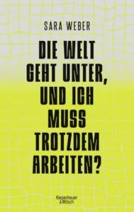 Sara Weber – Die Welt geht unter, und ich muss trotzdem arbeiten?, 2023 (Rezension)