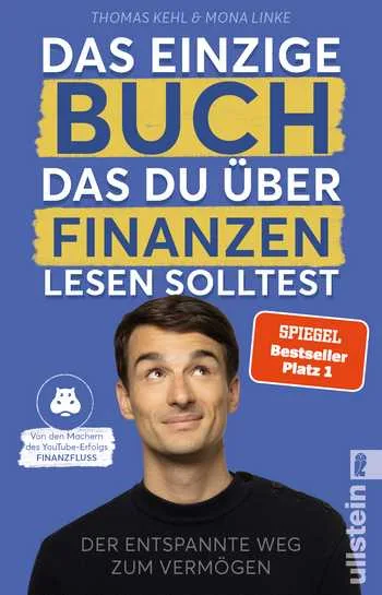 Thomas Kehl & Mona Linke Das einzige Buch das Du über Finanzen lesen solltest