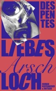 Buchcover Virginie Despentes Liebes Arschloch