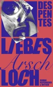 Virginie Despentes – Liebes Arschloch, 2023 (Rezension)